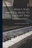 What Does America Mean to You? History and Genealogy ..