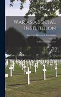 War as a Social Institution; the Historian's Perspective