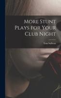 More Stunt Plays for Your Club Night