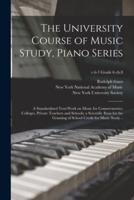 The University Course of Music Study, Piano Series; a Standardized Text-Work on Music for Conservatories, Colleges, Private Teachers and Schools; a Scientific Basis for the Granting of School Credit for Music Study ..; V.6-7 Grade 6 Ch.8