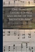One Hundred Favorite Songs and Music of the Salvation Army : Together With a Collection of Fifty Songs and Solos
