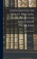Universities in Great Britain, Their Position and Their Problems