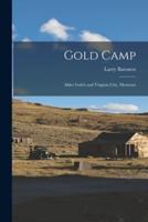 Gold Camp; Alder Gulch and Virginia City, Montana
