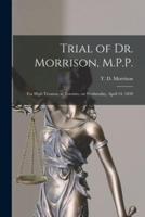 Trial of Dr. Morrison, M.P.P. [microform] : for High Treason, at Toronto, on Wednesday, April 24, 1838