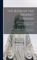 The Book of the Prophet Jeremiah : Critica; Edition of the Hebrew Text Arranged in Chronological Order