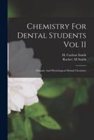 Chemistry For Dental Students Vol II