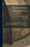 Biographia Dramatica; or, A Companion to the Playhouse: Containing Historical and Critical Memoirs, and Original Anecdotes, of British and Irish Dramatic Writers From the Commencement of Our Theatrical Exhibitions; 2