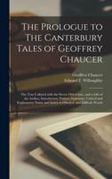 The Prologue to The Canterbury Tales of Geoffrey Chaucer [microform] : the Text Collated With the Seven Oldest Mss., and a Life of the Author, Introductory Notices, Grammar, Critical and Explanatory Notes, and Index to Obsolete and Difficult Words