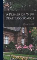 A Primer of "New Deal" Economics