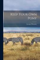 Keep Your Own Pony