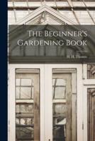 The Beginner's Gardening Book [Microform]