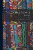 The Ochre People; Scenes From a South African Life