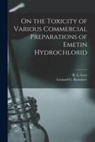 On the Toxicity of Various Commercial Preparations of Emetin Hydrochlorid [Microform]