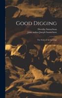 Good Digging; the Story of Archaeology
