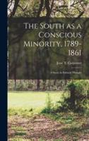 The South as a Conscious Minority, 1789-1861; a Study in Political Thought