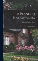 A Planned Nationalism; Canada's Effort