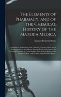 The Elements of Pharmacy, and of the Chemical History of the Materia Medica