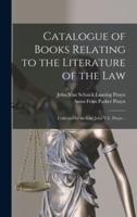 Catalogue of Books Relating to the Literature of the Law : Collected by the Late John V.L. Pruyn ..