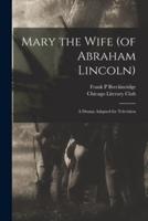 Mary the Wife (Of Abraham Lincoln)