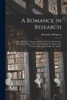 A Romance in Research; the Life of Charles F. Burgess, Student, Teacher, Researcher, Industrialist. With a Foreword by George W. Heise and a Technical Appendix by Oliver W. Storey.