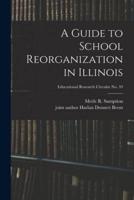 A Guide to School Reorganization in Illinois; Educational Research Circular No. 59