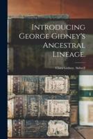 Introducing George Gidney's Ancestral Lineage.