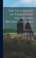 The Naturalist in Vancouver Island and British Columbia; V.2 (1866)