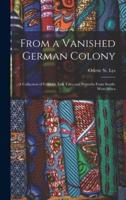 From a Vanished German Colony : a Collection of Folklore, Folk Tales and Proverbs From South-West-Africa