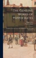 The Genuine Works of Hippocrates ; Translated From the Greek With a Preliminary Discourse and Annotations