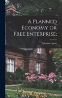 A Planned Economy or Free Enterprise;
