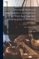 Distribution of Incoming Lettermail at the Baltimore, Maryland City Post Office; NBS Technical Note 33