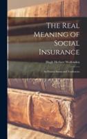 The Real Meaning of Social Insurance; Its Present Status and Tendencies