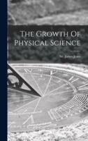 The Growth Of Physical Science