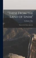 "These From the Land of Sinim"