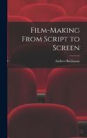 Film-Making From Script to Screen