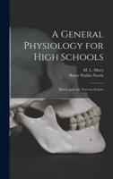 A General Physiology for High Schools : Based Upon the Nervous System