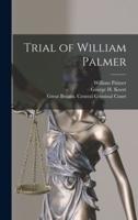 Trial of William Palmer [Microform]