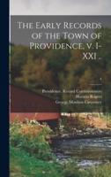 The Early Records of the Town of Providence, V. I-XXI ..; 4