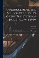 Announcement, the School of Nursing of the Presbyterian Hospital, 1948-1949; 1948-1949