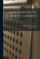 Langham Hotel Guide to London ..