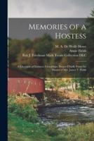 Memories of a Hostess : a Chronicle of Eminent Friendships, Drawn Chiefly From the Diaries of Mrs. James T. Fields