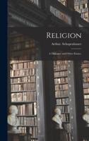 Religion : A Dialogue and Other Essays.