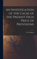 An Investigation of the Cause of the Present High Price of Provisions