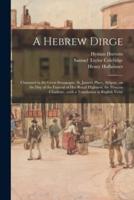 A Hebrew Dirge : Chaunted in the Great Synagogue, St. James's Place, Aldgate, on the Day of the Funeral of Her Royal Highness, the Princess Charlotte...with a Translation in English Verse