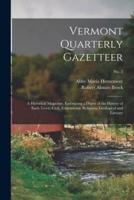 Vermont Quarterly Gazetteer : a Historical Magazine, Embracing a Digest of the History of Each Town, Civil, Educational, Religious, Geological and Literary; No. 2