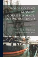 George Golding Kennedy Correspondence. 1872-1917 (Inclusive); Senders A, 1872-1917