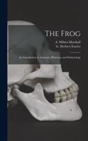 The Frog: an Introduction to Anatomy, Histology, and Embryology