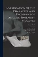 Investigation of the Character and Properties of Assumed Similarity Measures; Report No. 7
