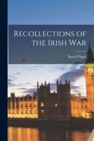 Recollections of the Irish War