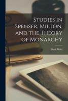 Studies in Spenser, Milton, and the Theory of Monarchy